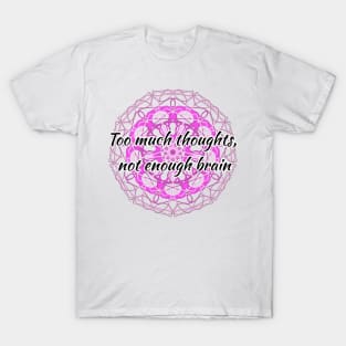 Too much thoughts transparent version T-Shirt